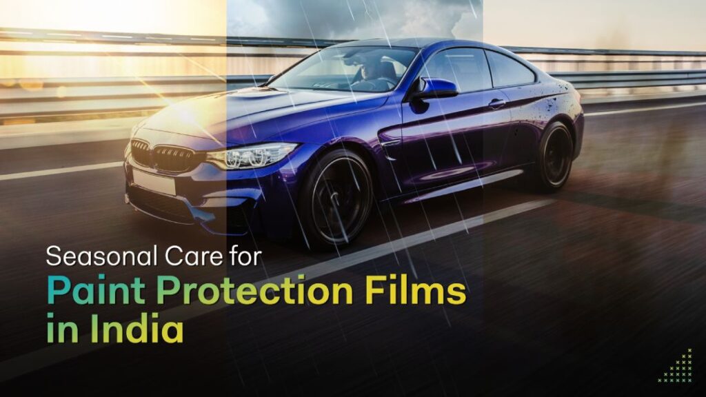 Seasonal Care for Paint Protection Films in India